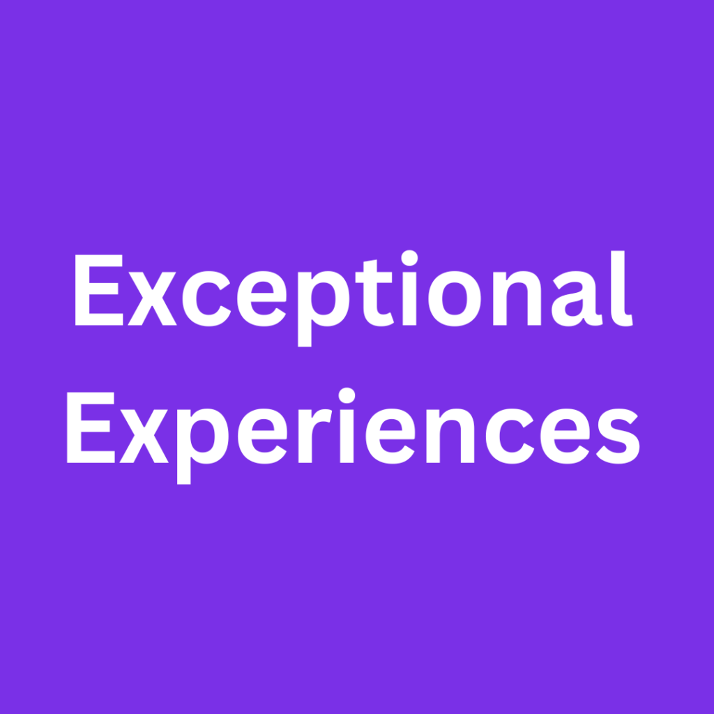 Exceptional Experiences